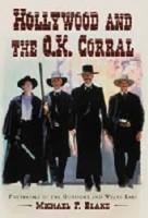 Hollywood and the O.K. Corral: Portrayals of the Gunfight and Wyatt Earp
