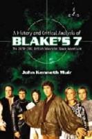 A History and Critical Analysis of Blake's 7, the 1978-1981 British Television Space Adventure