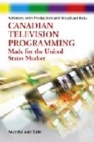 Canadian Television Programming Made for the United States Market