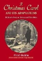 Christmas Carol and Its Adaptations: A Critical Examination of Dickens's Story and Its Productions on Screen and Television