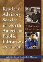 Readers' Advisory Service in North American Public Libraries, 1870-2005