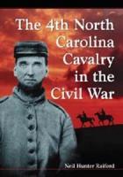 4th North Carolina Cavalry in the Civil War: A History and Roster