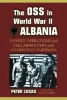 OSS in World War II Albania: Covert Operations and Collaboration with Communist Partisans