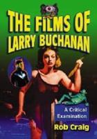 The Films of Larry Buchanan: A Critical Examination