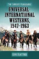 Universal-International Westerns, 1947-1963: The Complete Filmography