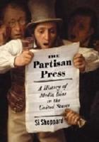 Partisan Press: A History of Media Bias in the United States
