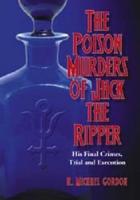 The Poison Murders of Jack the Ripper