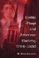 Gothic Plays and American Society, 1794-1830
