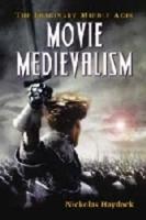 Movie Medievalism: The Imaginary Middle Ages