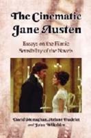 Cinematic Jane Austen: Essays on the Filmic Sensibility of the Novels