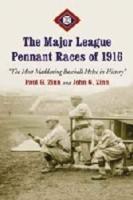 Major League Pennant Races of 1916: The Most Maddening Baseball Melee in History