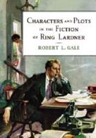 Characters and Plots in the Fiction of Ring Lardner