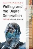 Writing and the Digital Generation: Essays on New Media Rhetoric