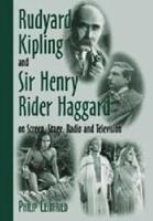 Rudyard Kipling and Sir Henry Rider Haggard on Screen, Stage, Radio and Television