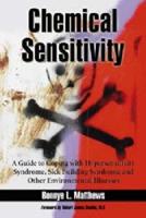 Chemical Sensitivity: A Guide to Coping with Hypersensitivity Syndrome, Sick Building Syndrome and Other Environmental Illnesses