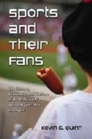 Sports and Their Fans: The History, Economics and Culture of the Relationship Between Spectator and Sport