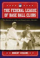 The Federal League of Base Ball Clubs