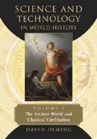 Science and Technology in World History, Volume 1: The Ancient World and Classical Civilization