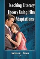 Teaching Literary Theory Using Film Adaptations