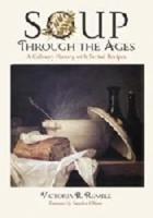 Soup Through the Ages: A Culinary History with Period Recipes
