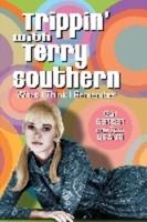 Trippin' with Terry Southern: What I Think I Remember