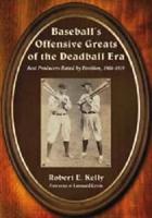 Baseball's Offensive Greats of the Deadball Era