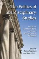 Politics of Interdisciplinary Studies: Essays on Transformations in American Undergraduate Programs