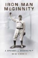 Iron Man McGinnity: A Baseball Biography
