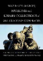 War Monuments, Museums and Library Collections of 20th Century Conflicts