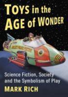 Toys in the Age of Wonder: Science Fiction, Society and the Symbolism of Play