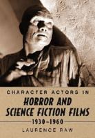 Character Actors in Horror and Science Fiction Films, 1930-1960
