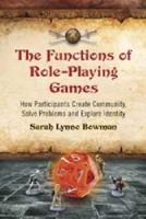 Functions of Role-Playing Games: How Participants Create Community, Solve Problems and Explore Identity