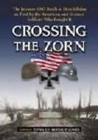 Crossing the Zorn: The January 1945 Battle at Herrlisheim as Told by the American and German Soldiers Who Fought It