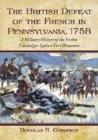 The British Defeat of the French in Pennsylvania, 1758