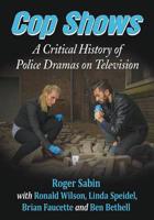 Cop Shows: A Critical History of Police Dramas on Television