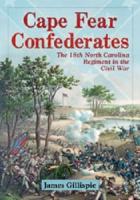 Cape Fear Confederates: The 18th North Carolina Regiment in the Civil War