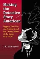 Making the Detective Story American: Biggers, Van Dine and Hammett and the Turning Point of the Genre, 1925-1930