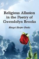 Religious Allusion in the Poetry of Gwendolyn Brooks