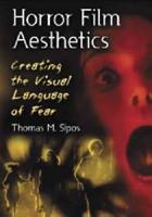 Horror Film Aesthetics: Creating the Visual Language of Fear
