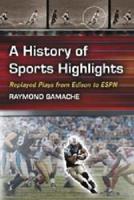 History of Sports Highlights: Replayed Plays from Edison to ESPN