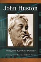 John Huston: Essays on a Restless Director