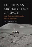 The Human Archaeology of Space: Lunar, Planetary and Interstellar Relics of Exploration