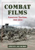 Combat Films: American Realism, 1945-2010, 2d ed.