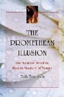 Promethean Illusion: The Western Belief in Human Mastery of Nature