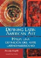 Defining Latin American Art / Hacia Una Definicion Del Arte La