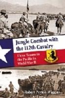 Jungle Combat With the 112th Cavalry