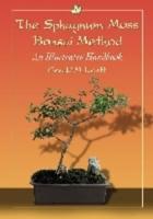 The Sphagnum Moss Bonsai Method