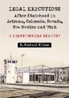Legal Executions After Statehood in Arizona, Colorado, Nevada, New Mexico, and Utah