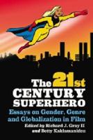 21st Century Superhero: Essays on Gender, Genre and Globalization in Film