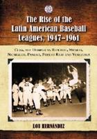 The Rise of the Latin American Baseball Leagues, 1947-1961